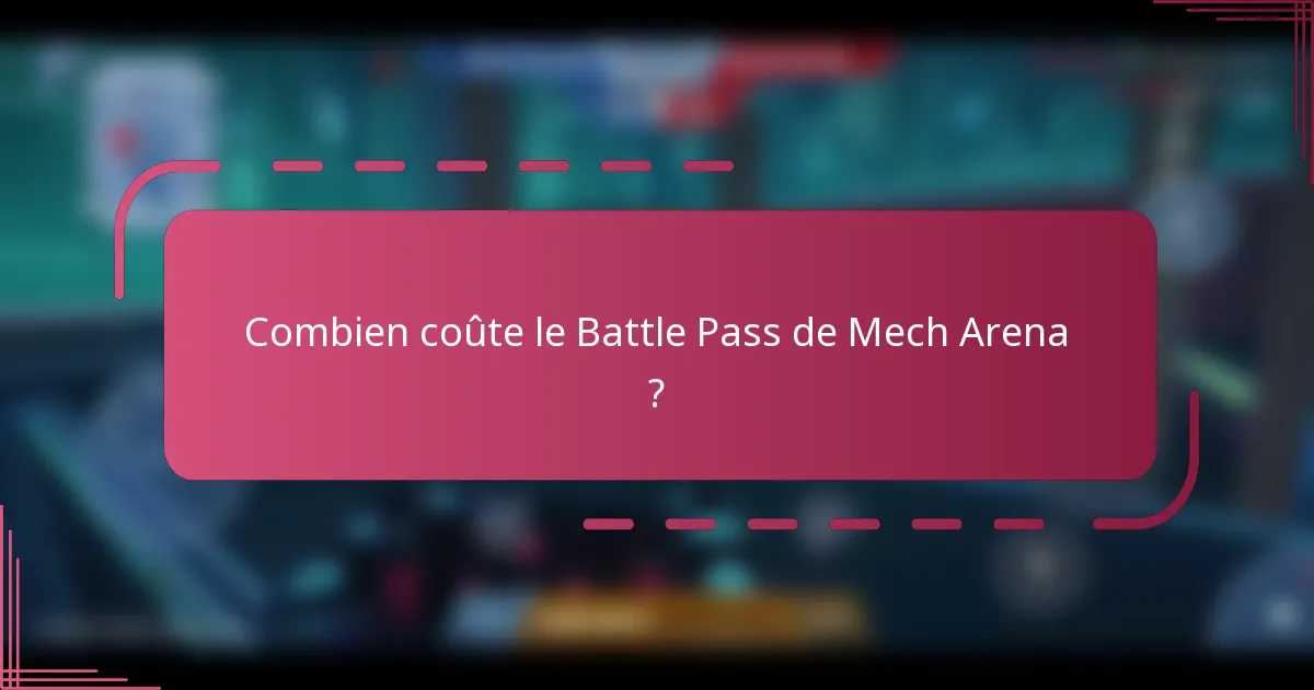 Combien coûte le Battle Pass de Mech Arena ?