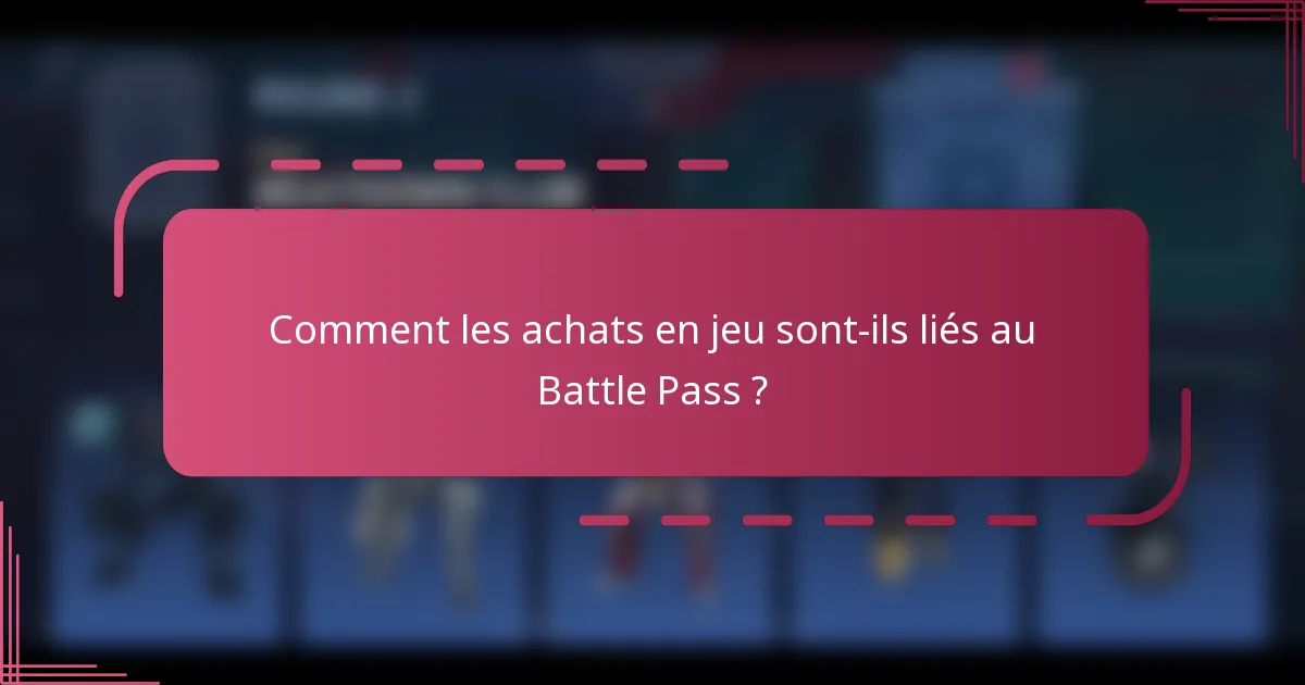 Comment les achats en jeu sont-ils liés au Battle Pass ?