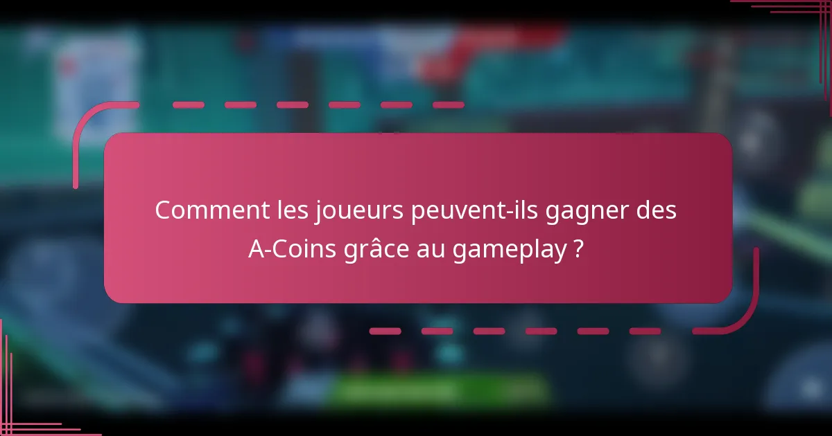 Comment les joueurs peuvent-ils gagner des A-Coins grâce au gameplay ?