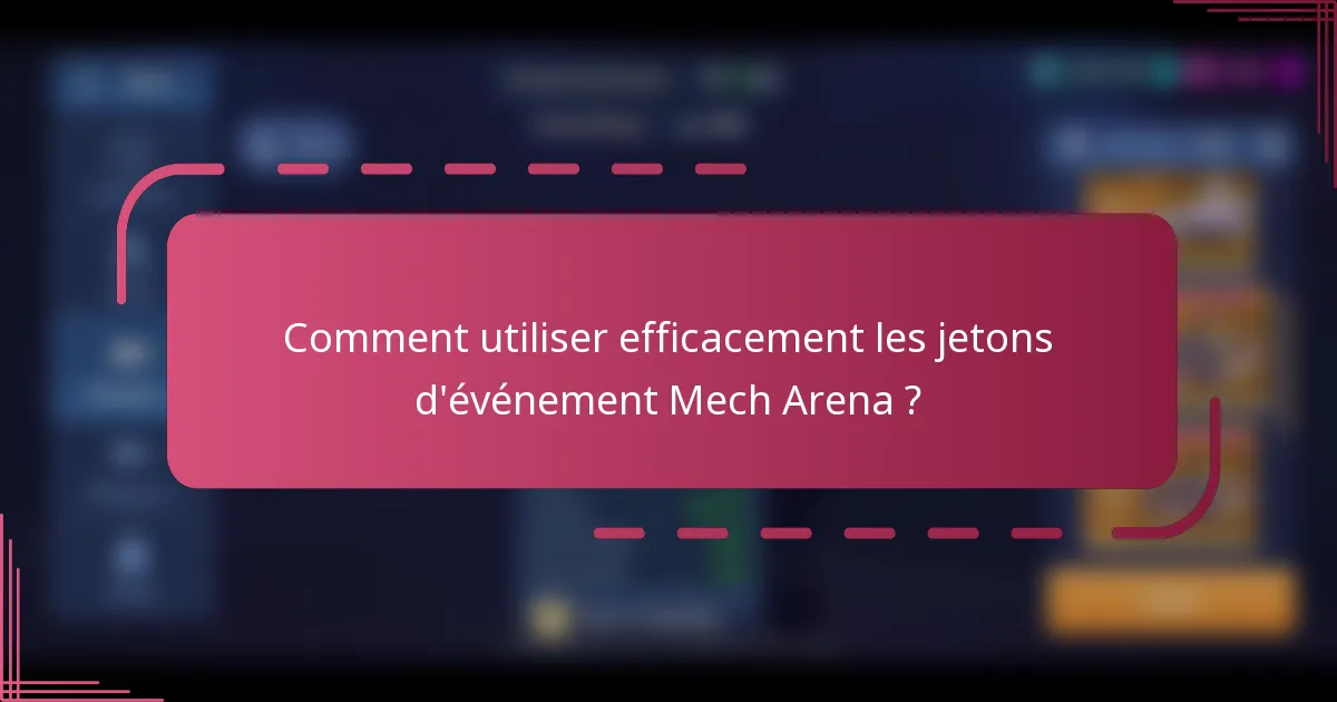 Comment utiliser efficacement les jetons d'événement Mech Arena ?