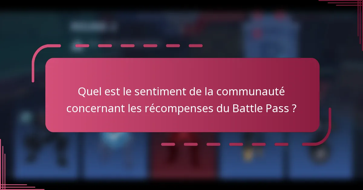 Quel est le sentiment de la communauté concernant les récompenses du Battle Pass ?
