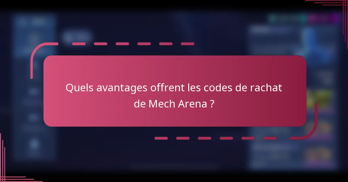 Quels avantages offrent les codes de rachat de Mech Arena ?