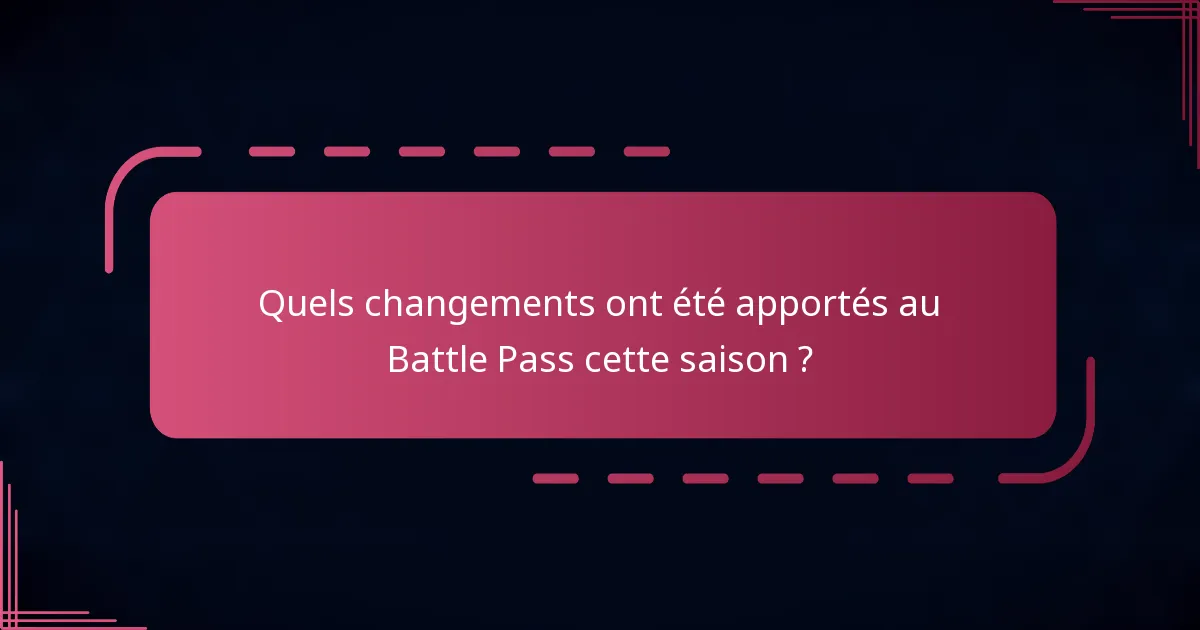 Quels changements ont été apportés au Battle Pass cette saison ?
