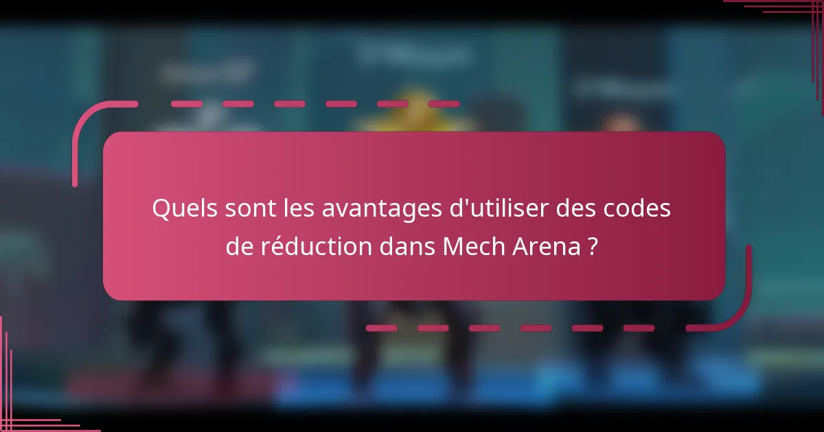Quels sont les avantages d'utiliser des codes de réduction dans Mech Arena ?