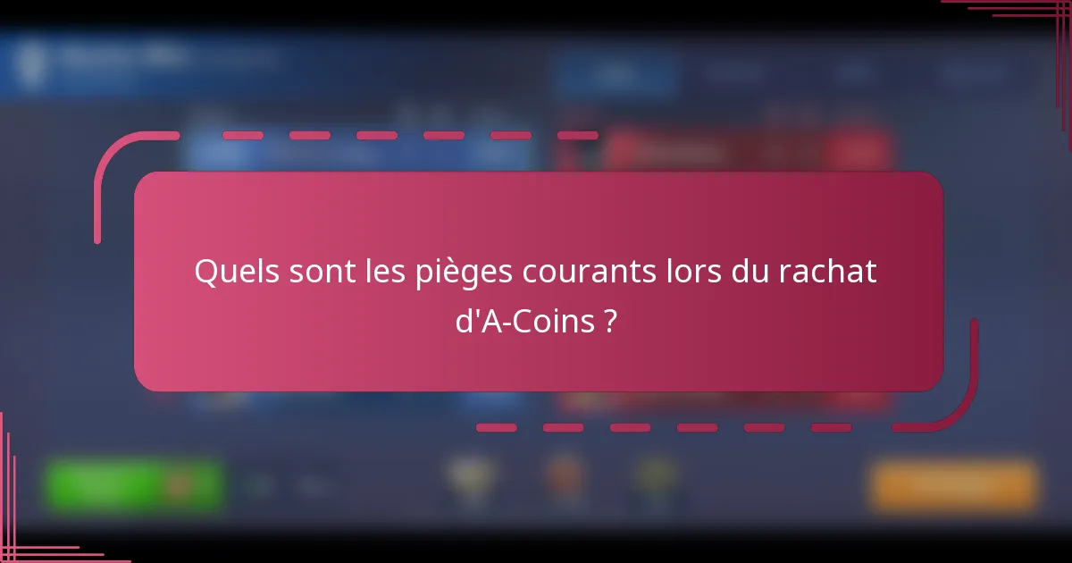 Quels sont les pièges courants lors du rachat d'A-Coins ?