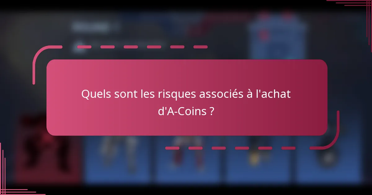 Quels sont les risques associés à l'achat d'A-Coins ?