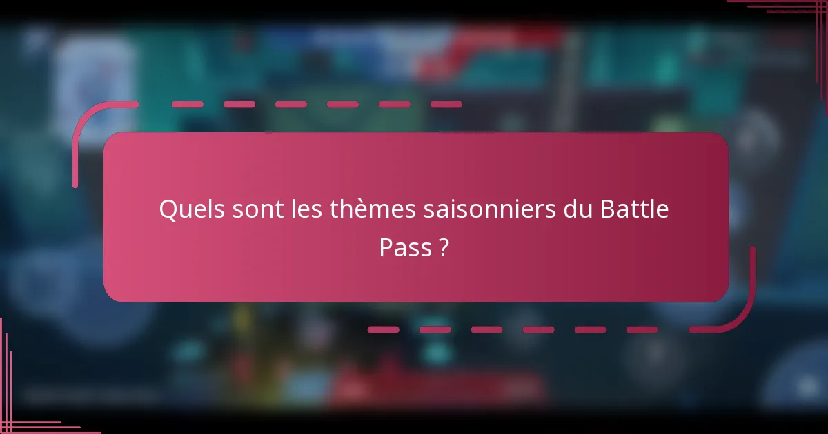 Quels sont les thèmes saisonniers du Battle Pass ?